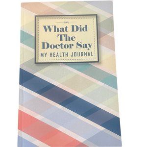 Journal "What Did The Doctor Say My Health Journal"